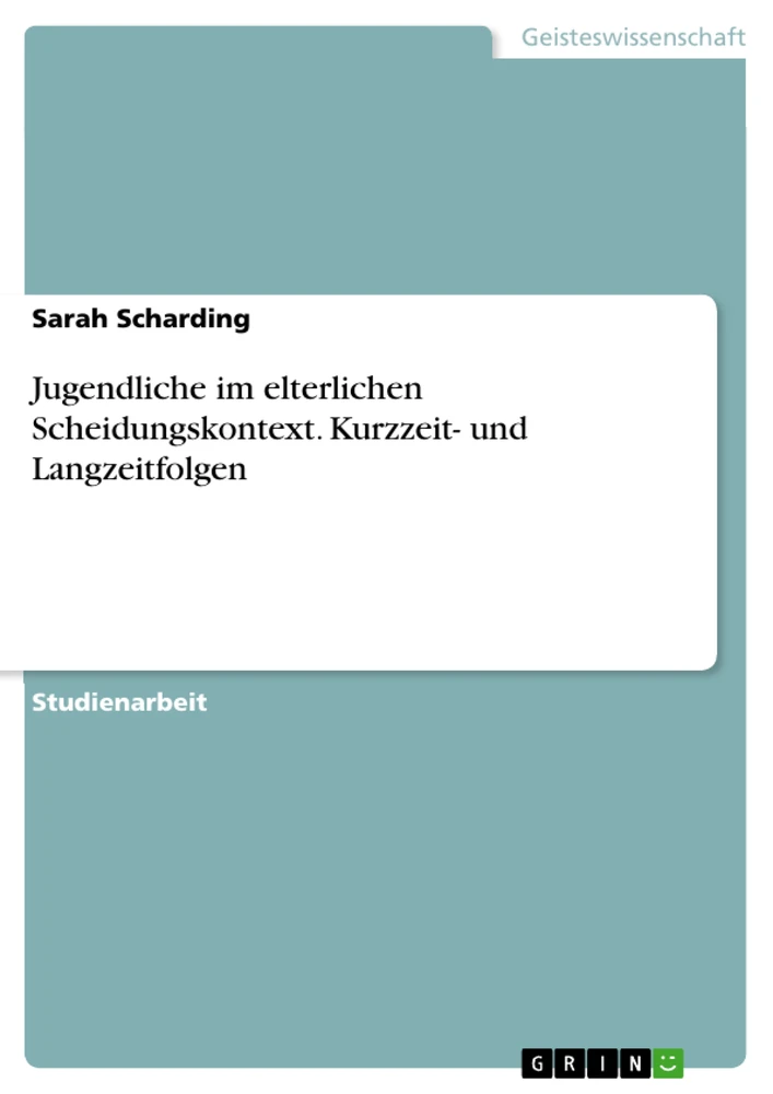 Título: Jugendliche im elterlichen Scheidungskontext. Kurzzeit- und Langzeitfolgen