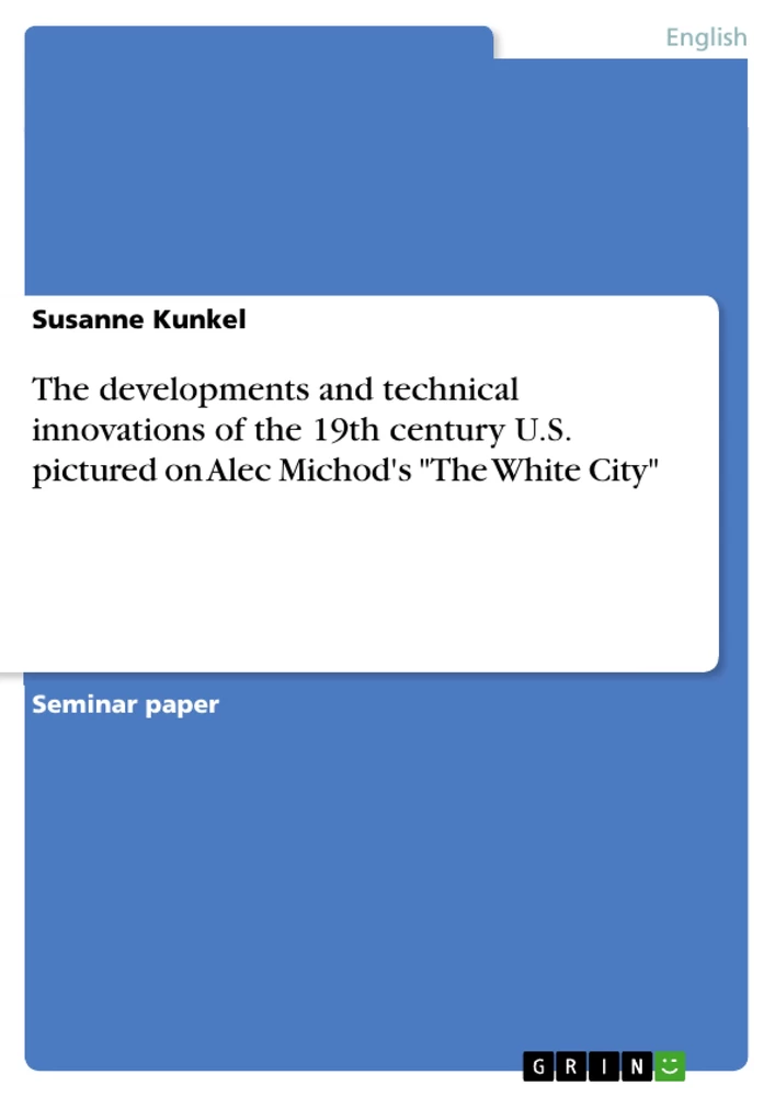 Title: The developments and technical innovations of the 19th century U.S. pictured on Alec Michod's "The White City" 