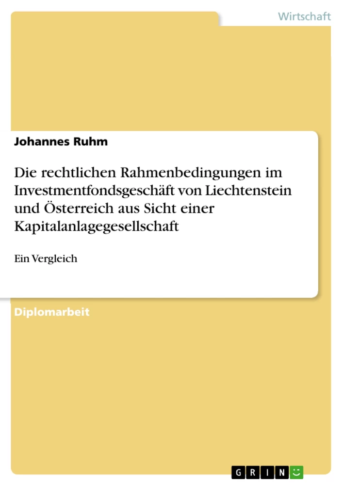 Title: Die rechtlichen Rahmenbedingungen im Investmentfondsgeschäft von Liechtenstein und Österreich aus Sicht einer Kapitalanlagegesellschaft