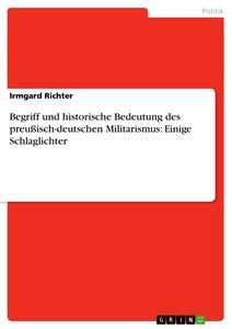 Titre: Begriff und historische Bedeutung des preußisch-deutschen Militarismus: Einige Schlaglichter