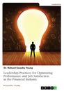 Title: Leadership Practices for Optimizing Performance and Job Satisfaction in the Financial Industry