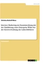 Titel: Internes Marketing im Zusammenhang mit der Einführung eines Enterprise Wikis bei der Kreisverwaltung des Lahn-Dill-Kreis