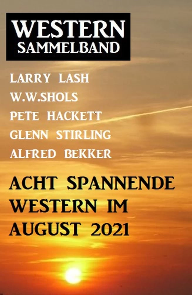 Titel: Acht spannende Western im August 2021: Western Sammelband