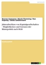 Titel: Jahresabschluss von Kapitalgesellschaften - Möglichkeiten und Grenzen der Bilanzpolitik nach HGB