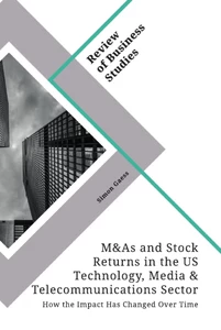 Título: Mergers & Acquisitions and Stock Returns in the US Technology, Media & Telecommunications Sector. How the Impact Has Changed Over Time