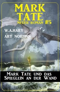 Titel: MarkTate und das Spieglein an der Wand: Neuer Mark Tate Roman 5