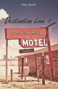 Titel: Destination Love 1: Break the Rules (English Edition)