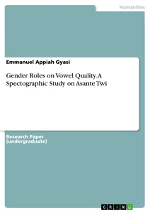 Titel: Gender Roles on Vowel Quality. A Spectographic Study on Asante Twi