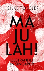 Titel: Majulah! Gestrandet in Singapur