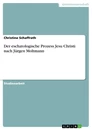 Título: Der eschatologische Prozess Jesu Christi nach Jürgen Moltmann