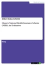 Titre: Ghana's National Health Insurance Scheme (NHIS). An Evaluation