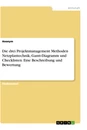Titel: Die drei Projektmanagement Methoden Netzplantechnik, Gantt-Diagramm und Checklisten. Eine Beschreibung und Bewertung