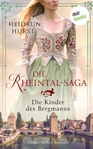 Titel: Die Rheintal-Saga - Die Kinder des Bergmanns
