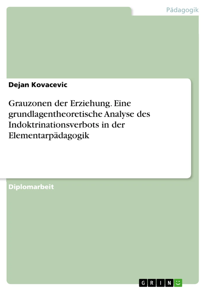 Título: Grauzonen der Erziehung. Eine grundlagentheoretische Analyse des Indoktrinationsverbots in der Elementarpädagogik