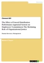 Titel: The Effect of Forced Distribution Performance Appraisal System on Employees’ Commitment. The Mediating Role of Organizational Justice