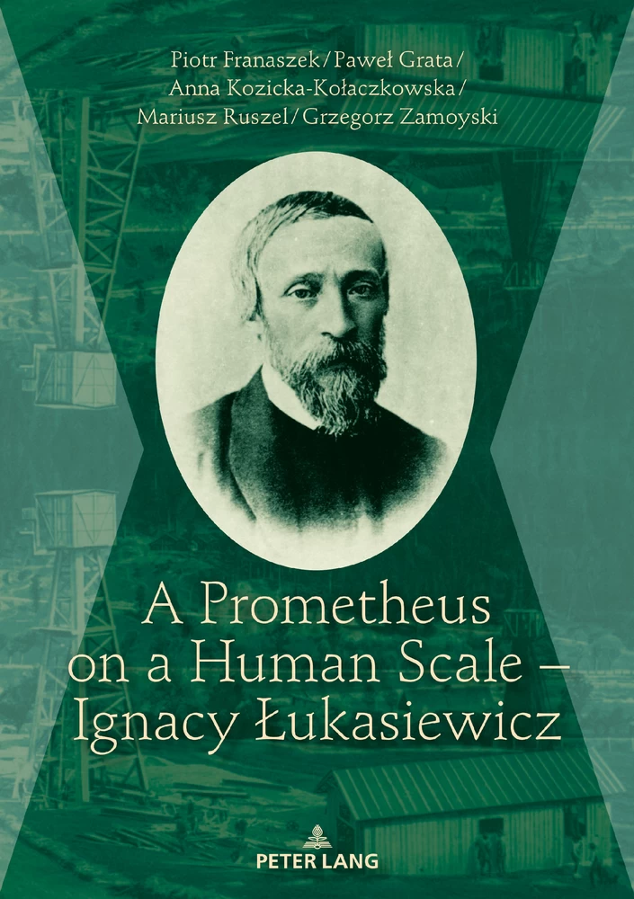 Title: A Prometheus on a Human Scale – Ignacy Łukasiewicz