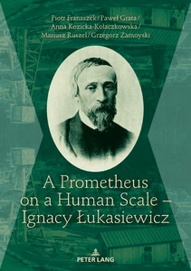 Titre: A Prometheus on a Human Scale – Ignacy Łukasiewicz