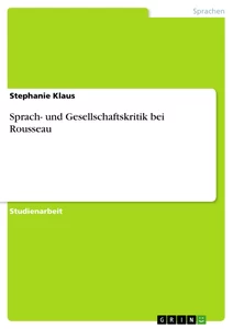 Titre: Sprach- und Gesellschaftskritik bei Rousseau