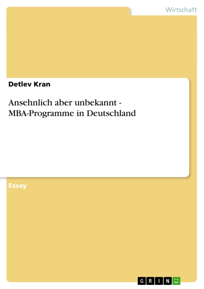 Titel: Ansehnlich aber unbekannt - MBA-Programme in Deutschland