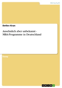 Title: Ansehnlich aber unbekannt - MBA-Programme in Deutschland