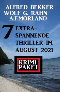 Titel: 7 extra-spannende Thriller im August 2021: Krimi Paket