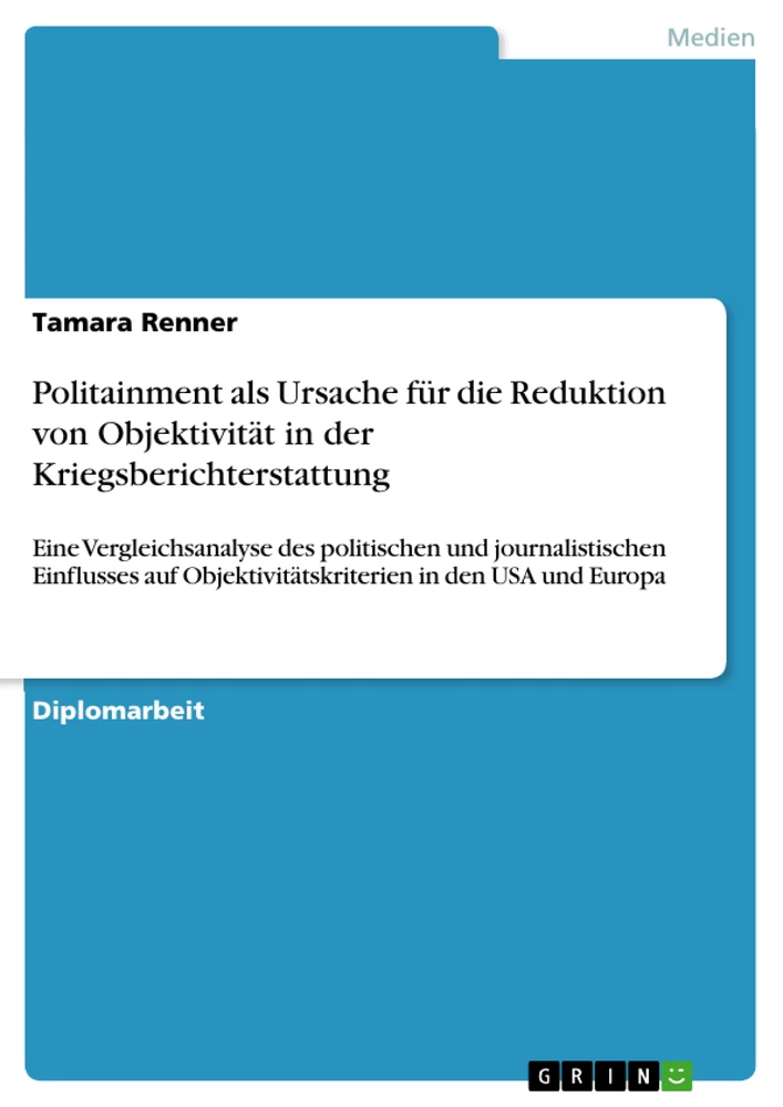 Titel: Politainment als Ursache für die Reduktion von Objektivität in der Kriegsberichterstattung