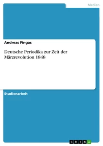 Title: Deutsche Periodika zur Zeit der Märzrevolution 1848