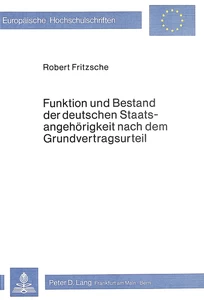 Title: Funktion und Bestand der deutschen Staatsangehörigkeit nach dem Grundvertragsurteil