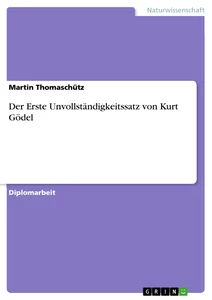 Title: Der Erste Unvollständigkeitssatz von Kurt Gödel