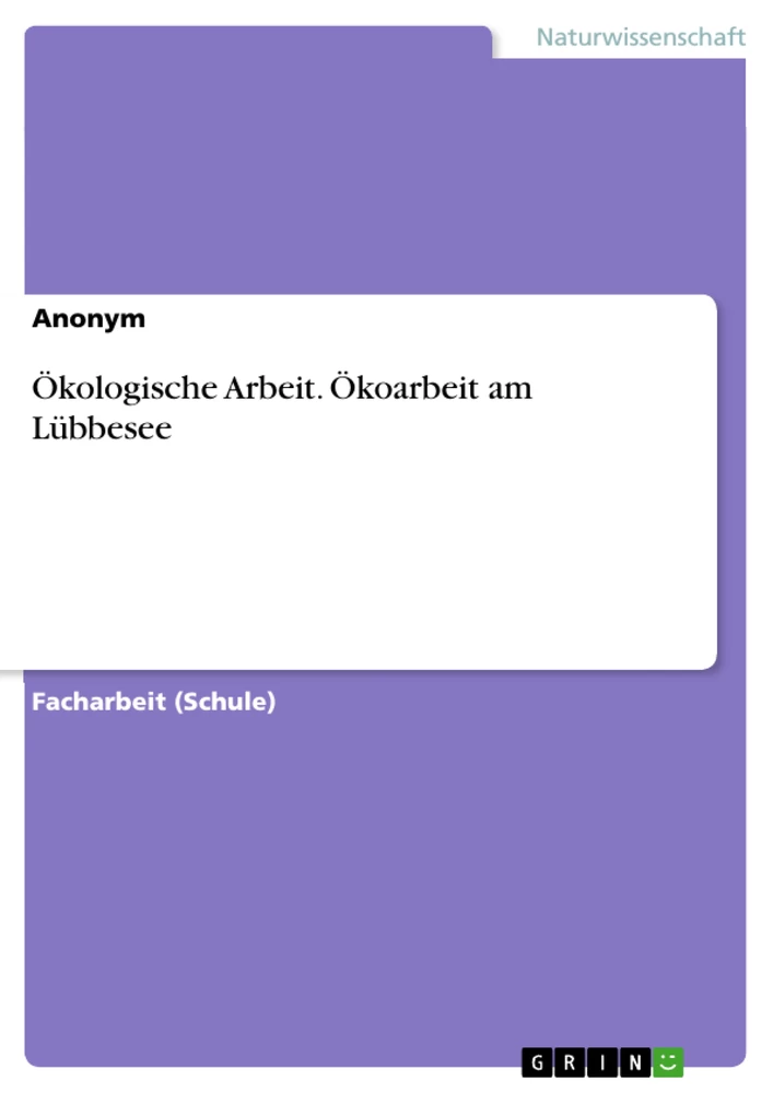 Title: Ökologische Arbeit. Ökoarbeit am Lübbesee