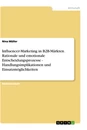 Titre: Influencer-Marketing in B2B-Märkten. Rationale und emotionale Entscheidungsprozesse - Handlungsimplikationen und Einsatzmöglichkeiten