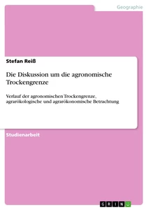 Titel: Die Diskussion um die agronomische Trockengrenze