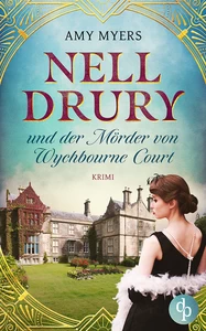 Titel: Nell Drury und der Mörder von Wychbourne Court