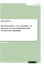 Titel: Interkulturelles Lernen mit Hilfe von Literatur im Französischunterricht (Französische Didaktik)