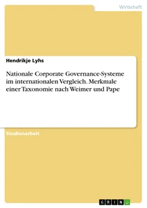 Title: Nationale Corporate Governance-Systeme im internationalen Vergleich. Merkmale einer Taxonomie nach Weimer und Pape