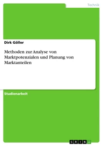 Titel: Methoden zur Analyse von Marktpotenzialen und Planung von Marktanteilen