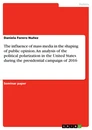 Title: The influence of mass media in the shaping of public opinion. An analysis of the political polarization in the United States during the presidential campaign of 2016