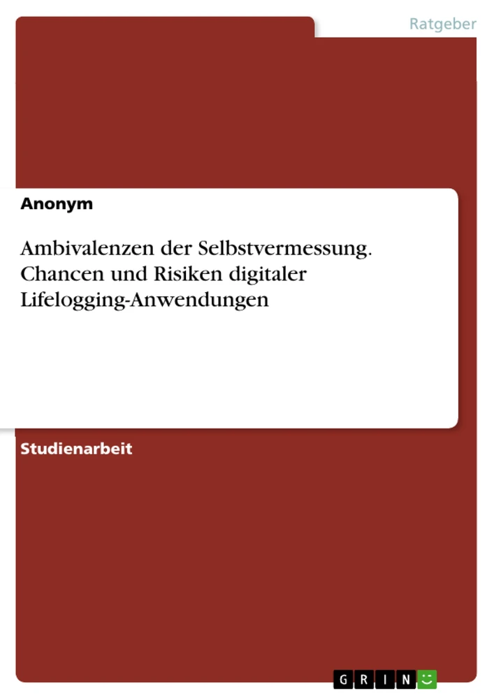 Título: Ambivalenzen der Selbstvermessung. Chancen und Risiken digitaler Lifelogging-Anwendungen