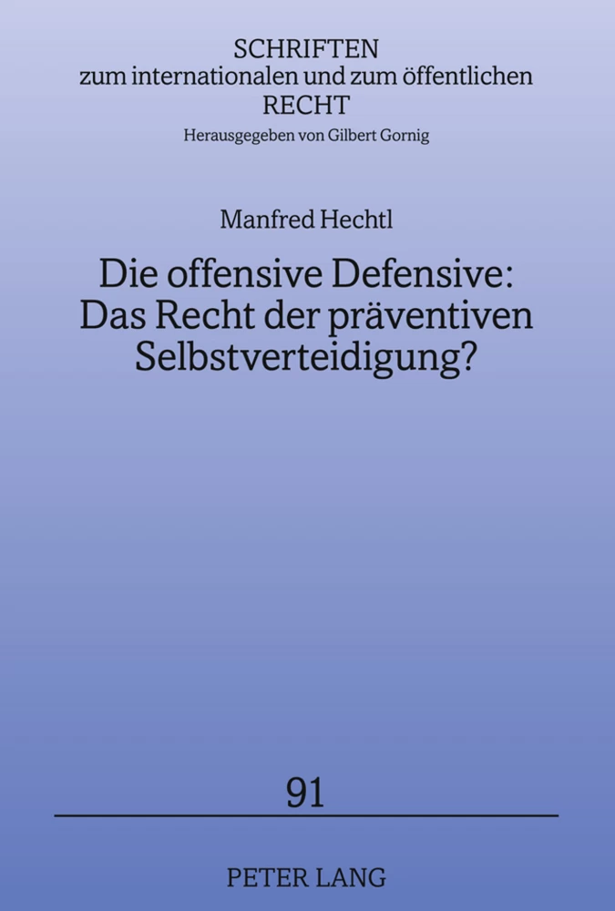 Titel: Die offensive Defensive: Das Recht der präventiven Selbstverteidigung?