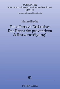 Title: Die offensive Defensive: Das Recht der präventiven Selbstverteidigung?