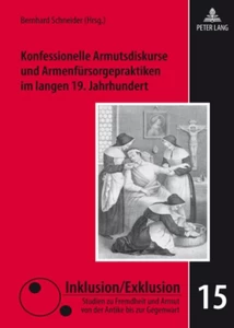 Title: Konfessionelle Armutsdiskurse und Armenfürsorgepraktiken im langen 19. Jahrhundert