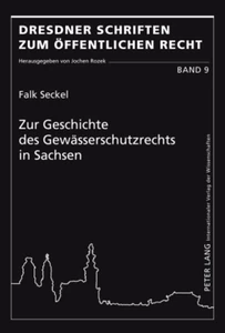 Titel: Zur Geschichte des Gewässerschutzrechts in Sachsen