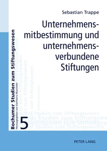 Title: Unternehmensmitbestimmung und unternehmensverbundene Stiftungen