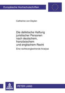 Title: Die deliktische Haftung juristischer Personen nach deutschem, französischem und englischem Recht