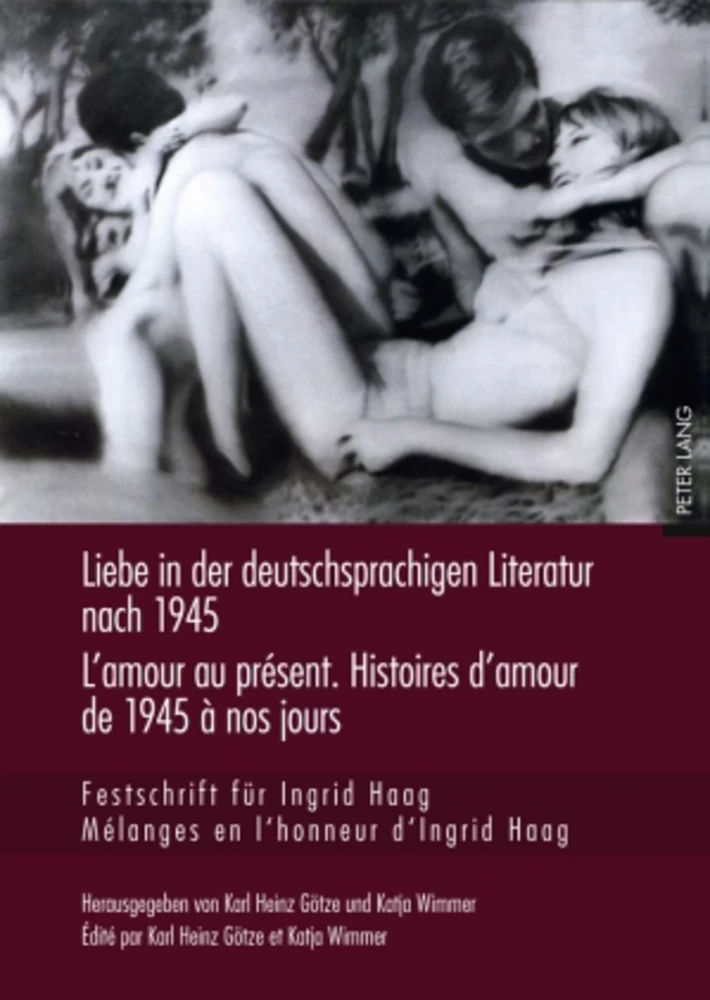 Title: Liebe in der deutschsprachigen Literatur nach 1945 – L’amour au présent. Histoires d’amour de 1945 à nos jours