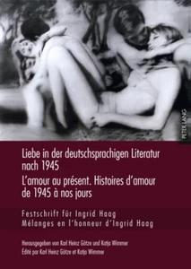 Title: Liebe in der deutschsprachigen Literatur nach 1945 - L’amour au présent. Histoires d’amour de 1945 à nos jours