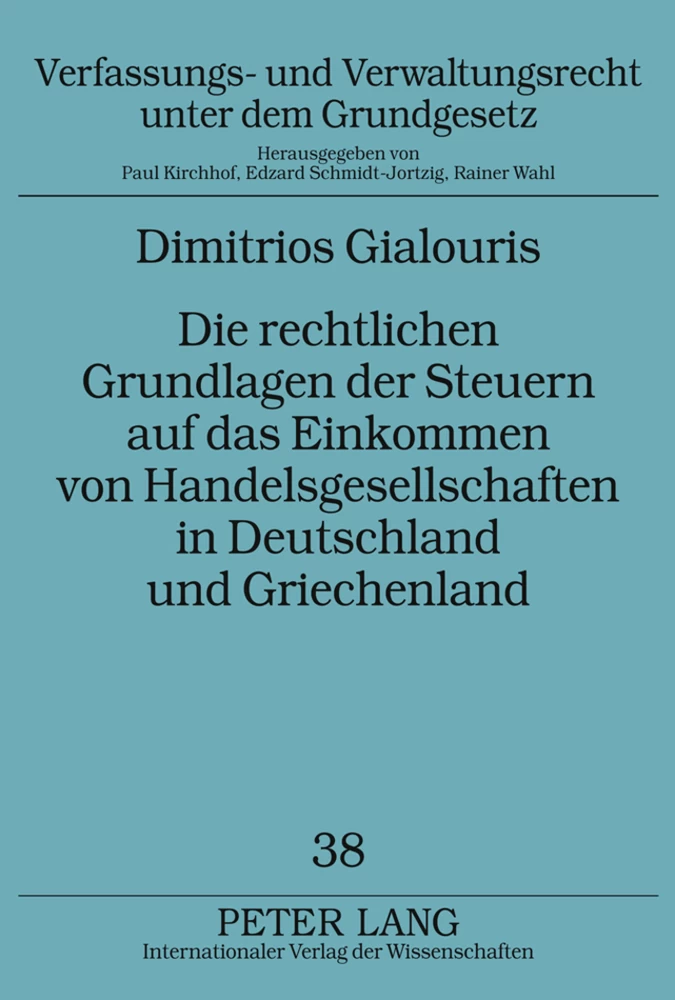 Titel: Die rechtlichen Grundlagen der Steuern auf das Einkommen von Handelsgesellschaften in Deutschland und Griechenland