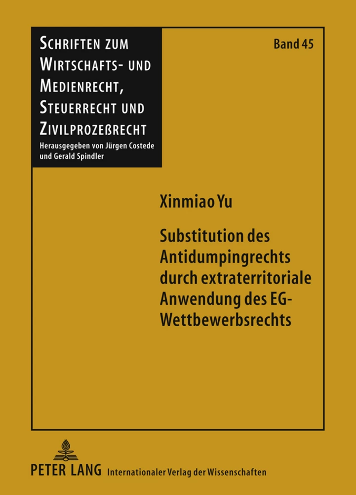 Titel: Substitution des Antidumpingrechts durch extraterritoriale Anwendung des EG-Wettbewerbsrechts