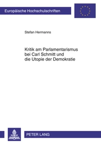 Title: Kritik am Parlamentarismus bei Carl Schmitt und die Utopie der Demokratie