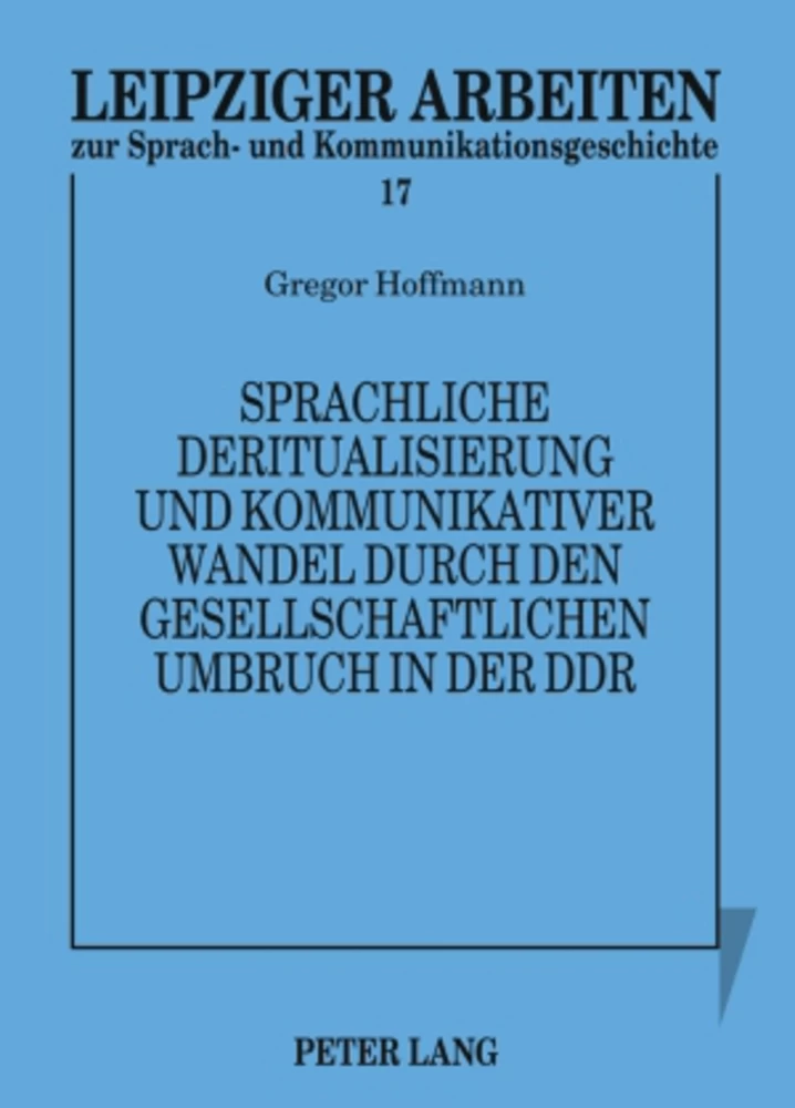 Titel: Sprachliche Deritualisierung und kommunikativer Wandel durch den gesellschaftlichen Umbruch in der DDR